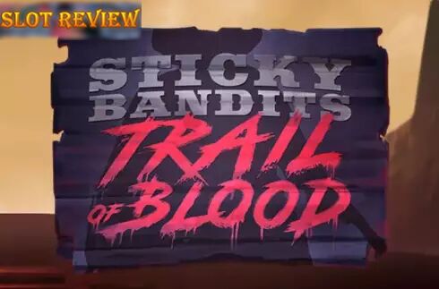 Sticky Bandits Trail of Blood slot